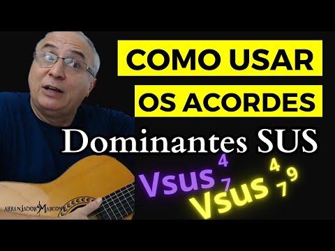 Como Tocar Violão com Acordes DOMINANTES SUS Lindos e Fáceis - ARRANJADOR MARCONY