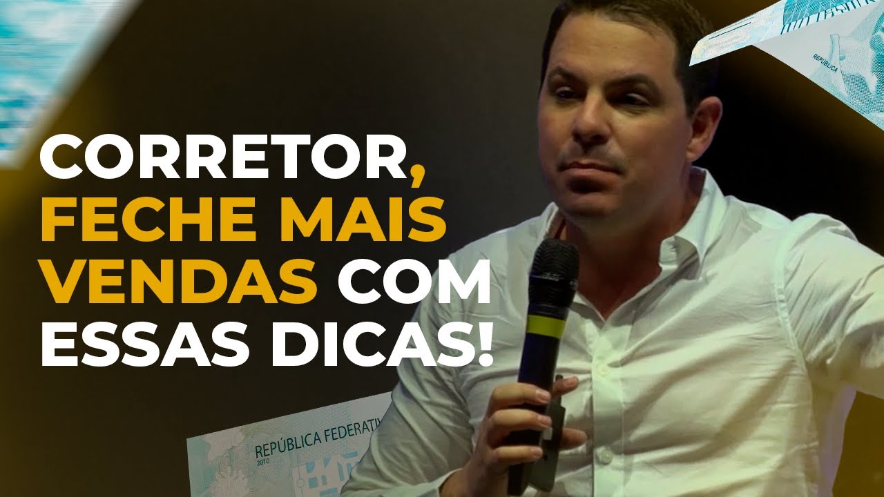 CORRETOR, FECHE MAIS VENDAS COM ESSAS DICAS!