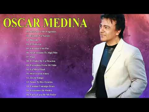 Oscar Medina Exitos Mix LA MEJOR MUSICA CRISTIANA