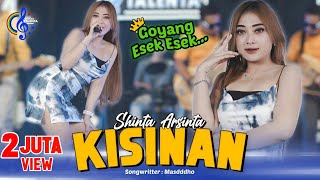 Download lagu SHINTA ARSINTA - KISINAN - GOYANG ESEK ESEK () Tiwas  Tak Gondeli Tenanan mp3