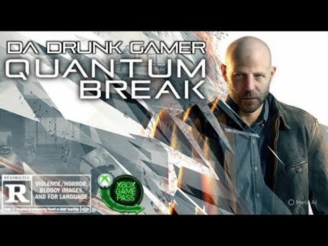 -XBOX- QUANTUM BREAK Pt.7 (Gameplay) #DaDrunkGamer #QuantumBreak #Live #XBOX