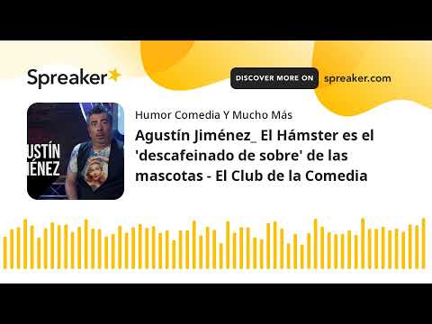 Agustín Jiménez_ El Hámster es el 'descafeinado de sobre' de las mascotas - El Club de la Comedia