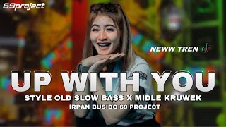 Download lagu DJ UP WITH YOU STYLE OLD MIDLLE KRUWEK MENG SLOW  IRPAN BSD mp3