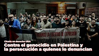 Contra el genocidio en Palestina y la persecución a quienes lo denuncian · Charla en Derecho UBA