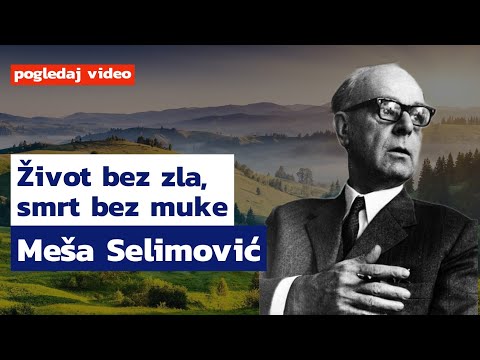 Meša Selimović - odlomak iz djela Tvrđava i Ostrvo. O životu i smrti... i zašto smo čudni..