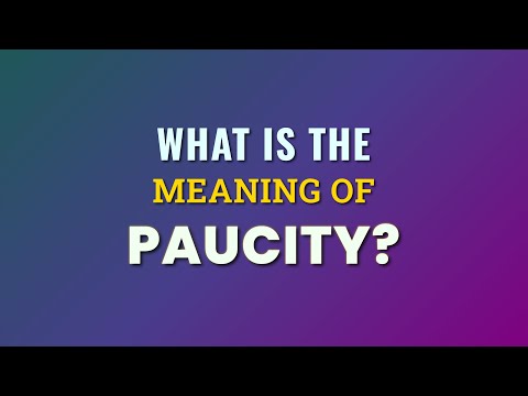What is the meaning of Paucity?