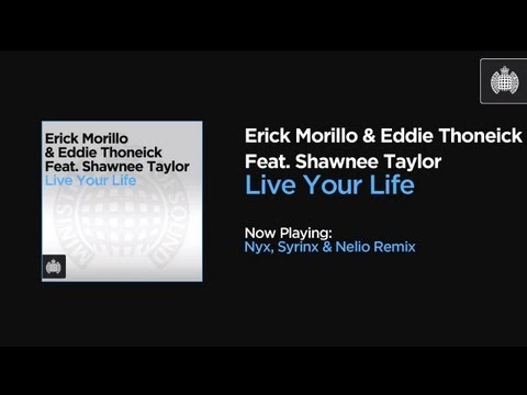 Erick Morillo & Eddie Thoneick Feat Shawnee Taylor - Live Your Life (Nyx, Syrinx & Nelio Remix)