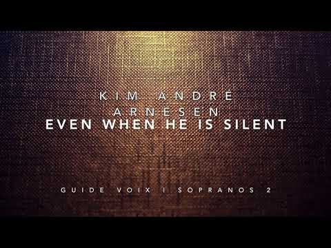 Arnesen, Kim André | Even when he is silent | Guide voix Sopranos 2