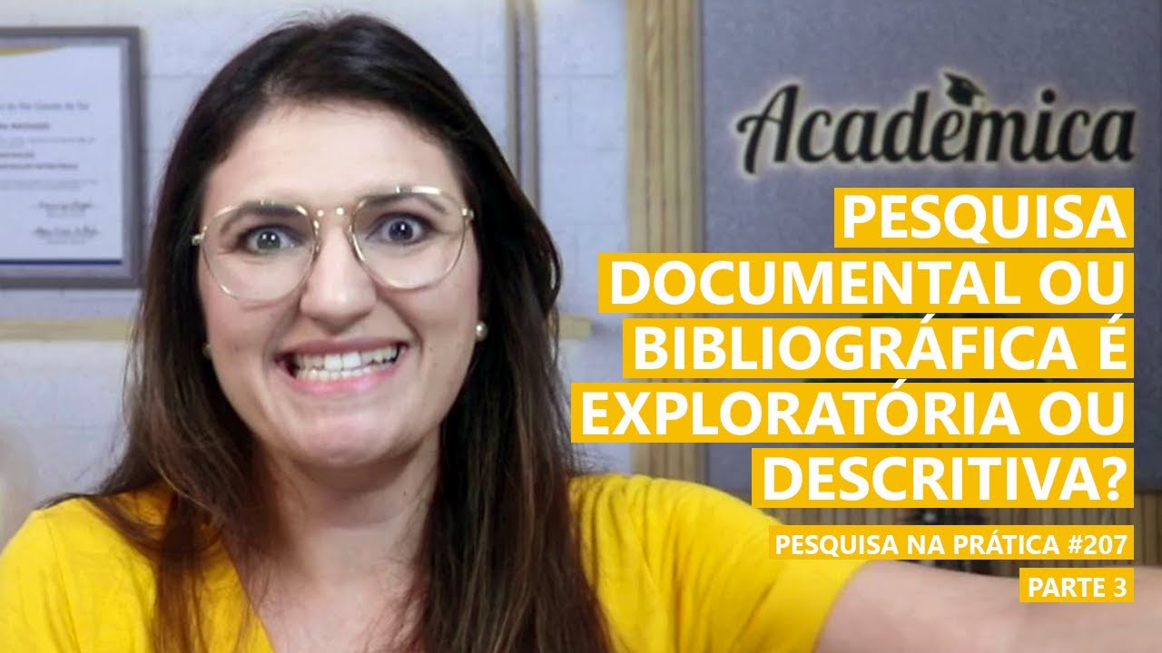 PESQUISA DOCUMENTAL ou BIBLIOGRÁFICA é exploratória ou descritiva? - Pesquisa na Prática 207-3