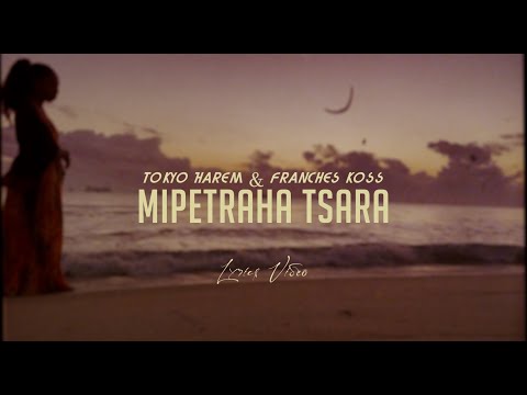 Tokyo Harem ft Franches Koss   Mipetraha tsara  Official Lyrics by NERMYSTY(nouveauté 2021)