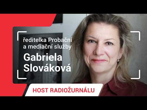 Gabriela Slováková: Chceme, aby propuštěný žil skvěle, ale tak to nefunguje