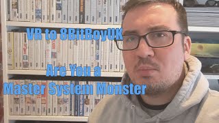Are You a Master System Monster? - A VR to 8BitBoyUK!