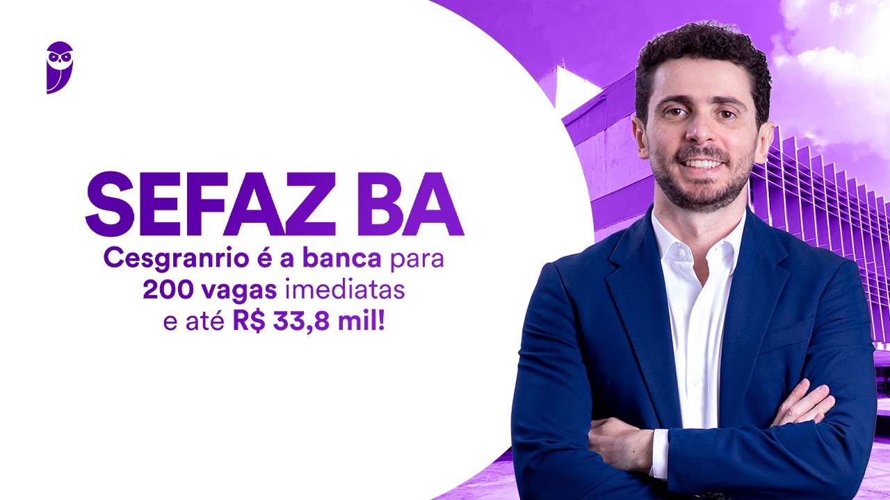 Concurso SEFAZ BA: Cesgranrio é a banca para 200 vagas imediatas e até R$ 33,8 mil