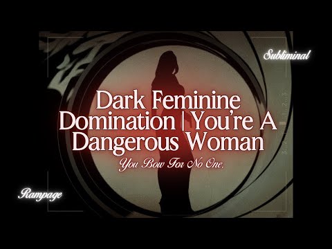 [POTENT RAMPAGE AFFIRMATIONS] Dark Feminine Domination | You’re A Dangerous Woman 💋❤️‍🔥