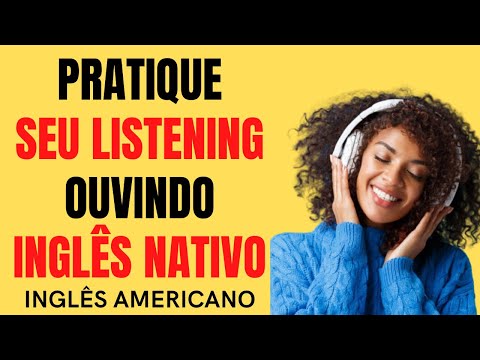 TREINO DE LISTENING! CONVERSA EM INGLÊS COM FALANTES NATIVOS - INGLÊS AMERICANO