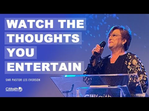 Sun 18-09-22 - "Watch the thoughts you entertain" - Snr Pastor Les Everson