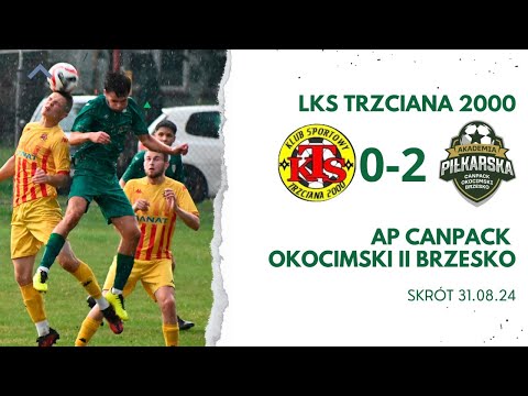 LKS Trzciana 2000 0–2 AP CANPACK Okocimski II Brzesko 31.08.24 SKRÓT