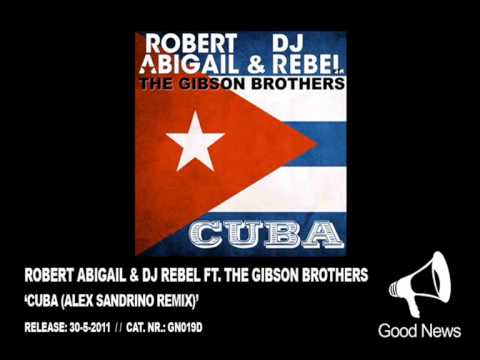 GN019 -- Robert Abigail & DJ Rebel ft. The Gibson Brothers - Cuba (Alex Sandrino Remix)