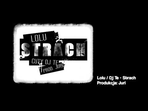 Lolu / Dj Te - Strach Produkcja: Juri