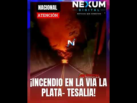 🔥 ¡EL FUEGO SE TOMA LAS MONTAÑAS DEL HUILA! sobre el corredor vial Tesalia–La Plata, Huila,