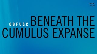 Obfusc / Beneath The Cumulus Expanse (Official Audio)