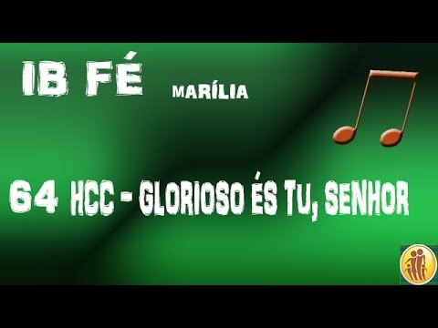 64 HCC - Glorioso és Tu, Senhor - Coral - Igreja Batista da Fé de Marília