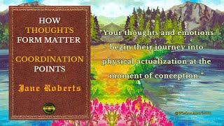 How Thoughts Form Matter - Jane Roberts | Powerful Insights
