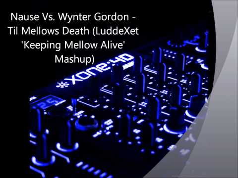 Nause Vs. Wynter Gordon - Til Mellows Death (LuddeXet 'Keeping Mellow Alive' Mashup)