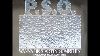 P.S.O. - Wanna Be Startin' Somethin' (Breakdown Mix). 1986 Sunnyview Records, Inc.