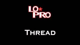Lo-Pro - Thread (demo) v2