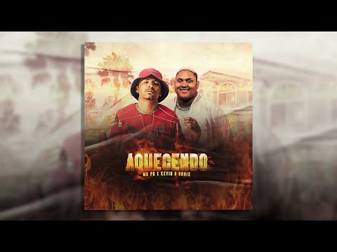 MC Kevin O Chris, MC PG - Aquecendo