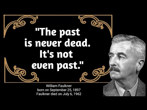 "William Faulkner Quotes "The Past Is Never Dead.It's Not Even Past" |Motivation Quotes🌷🥀Raza Aqwal