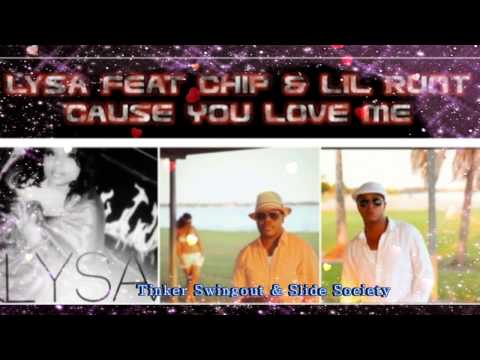 Lysa feat Chip & Lil Runt-Cause You Love Me