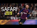 Lionel Messi - Safari | Skills & Goals | 2018/2019 | HD