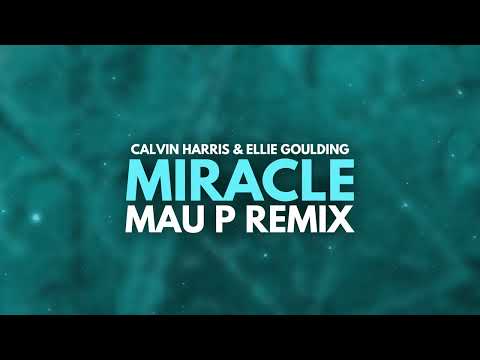 Calvin Harris & Ellie Goulding - Miracle (Mau P Remix)
