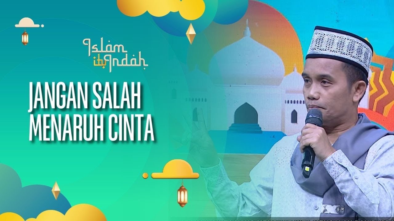 Jangan Salah Menaruh Cinta - ISLAM ITU INDAH (10/10/26) P3