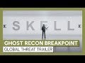 Ghost Recon Breakpoint: Global Threat trailer