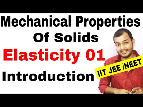 Class 11 chapter 9 || MECHANICAL PROPERTIES OF SOLIDS 01|| Elasticity : Introduction IIT JEE /NEET