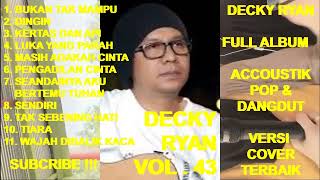 Download lagu DECKY RYAN Full Album Vol. 43 - Bukan Tak Mampu ! Dingin ! Kertas dan Api ! Luka Yang Parah (cover) mp3