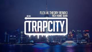 Rich Homie Quan - Flex (K Theory Remix)