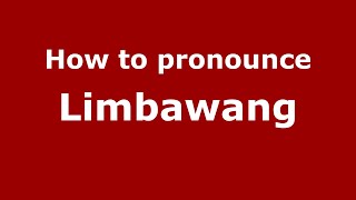 How to pronounce Limbawang