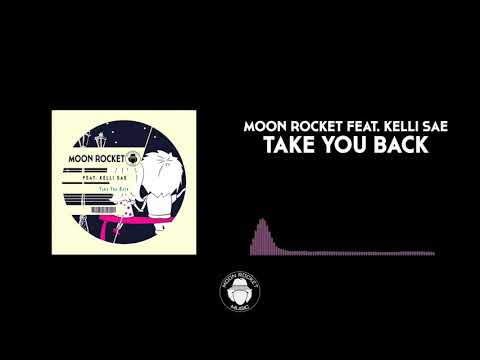 Moon Rocket Feat. Kelli Sae - Take You Back (Original Mix)