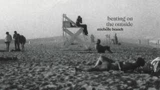 Michelle Branch - Beating on the Outside (Official Audio)