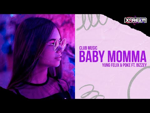 Yung Felix & Poke ft. Bizzey - Baby Momma (Club Music)