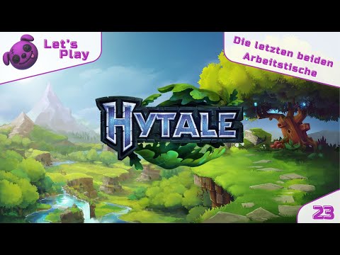Die letzten beiden Arbeitstische - Hytale LP#23