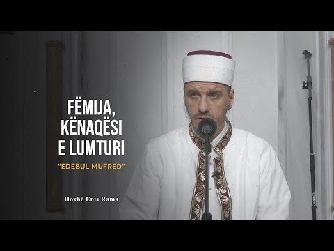 Shpjegimi i Edebul Mufred | 20. Fëmiu, kënaqësi e lumturi - Enis Rama