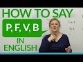 How to say P, F, B, V