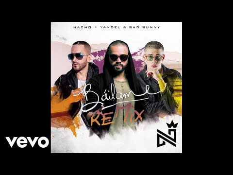 Bailame (Remix) - Nacho Ft Yandel y Bad Bunny