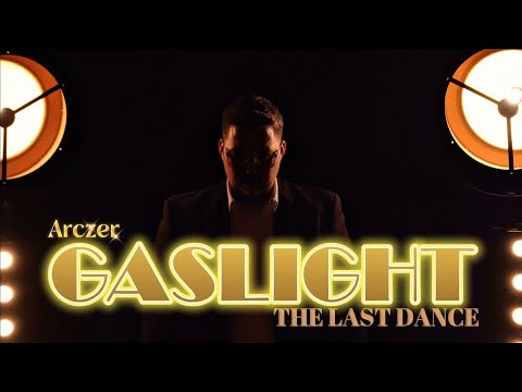 Arczer - Gaslight [The Last Dance]