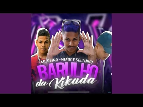 Barulho da Kikada (feat. Niago e Seltinho)
